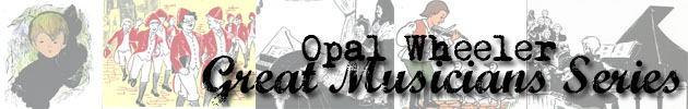 Opal Wheeler Great Musicians Series