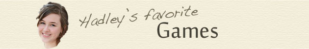 Hadley's Favorite Games