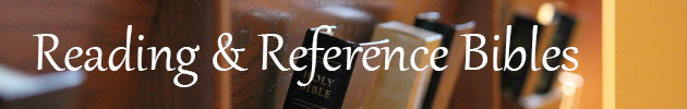 Reading & Reference Bibles