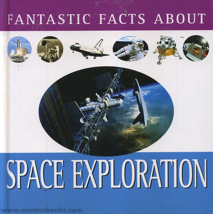 Fantastic Facts About Space Exploration Exodus Books Fantastic Facts About Space Exploration Exodus Books