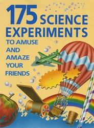 175 Science Experiments to Amuse and Amaze your Friends