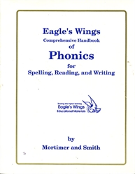 Eagle's Wings Comprehensive Handbook of Phonics for Spelling, Reading, and Writing