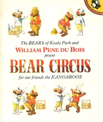 Bears of Koala Park and William Pene du Bois Present Bear Circus for Our Friends the Kangaroos