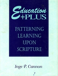 Education Plus: Patterning Learning Upon Scripture