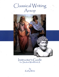 Classical Writing: Aesop - Instructor's Guide for Student Workbook A
