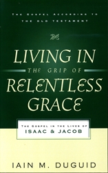 Living In the Grip of Relentless Grace