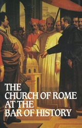Church of Rome at the Bar of History