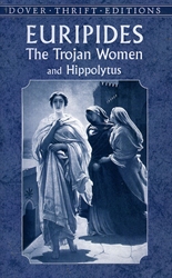 Euripides: The Trojan Women and Hippolytus