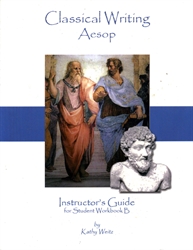 Classical Writing: Aesop - Instructor's Guide for Student Workbook B