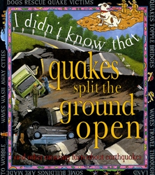 I Didn't Know That Quakes Split the Ground Open