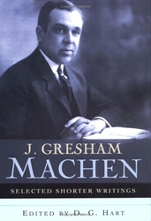 J. Gresham Machen: Selected Shorter Writings