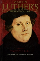 Martin Luther's Basic Theological Writings