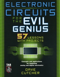Electronic Circuits for the Evil Genius