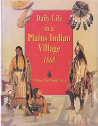 Daily Life in a Plains Indian Village 1868