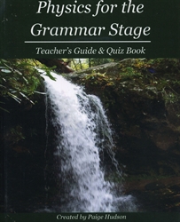 Physics for the Grammar Stage - Teacher's Guide & Quiz Book