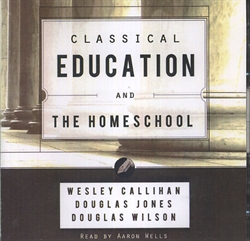 Classical Education & the Homeschool - Audio Book
