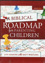 Biblical Roadmap for Parenting Children - DVD