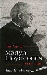 Life of Martyn Lloyd-Jones: 1899-1981