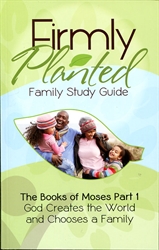 Firmly Planted: Books of Moses Part 1 - Family Study Guide
