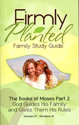 Firmly Planted: Books of Moses Part 2 - Family Study Guide