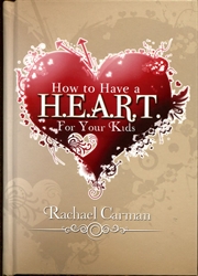 How to Have a Heart for Your Kids