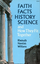 Faith, Facts, History, Science and How They Fit Together