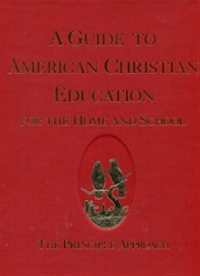 Guide to American Christian Education for the Home and School: The Principle Approach