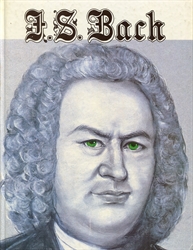 J. S. Bach, His Life and Times