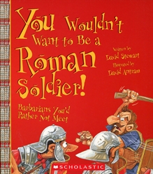 You Wouldn't Want to Be a Roman Soldier!