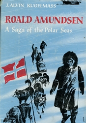 Roald Amundsen: A Saga of the Polar Seas