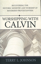 Worshiping with Calvin