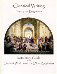 Classical Writing: Poetry for Beginners - Instructors Guide to the Student Workbook for Older Beginners