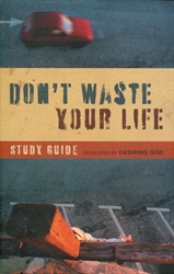Don't Waste Your Life - Study Guide