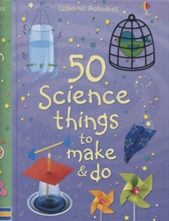 50 Science Things to Make & Do