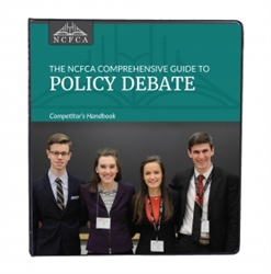 NCFCA Comprehensive Guide to Policy Debate - Competitor's Handbook