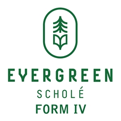 Evergreen Schole Form IV