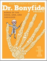 Dr. Bonyfide Presents Bones of the Hand, Arm, and Shoulder