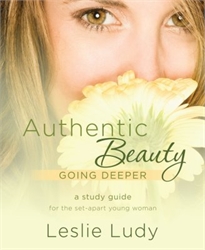Authentic Beauty - Going Deeper Study Guide