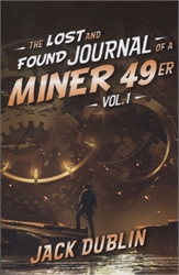 Lost and Found Journal of a Miner 49er Vol. 1