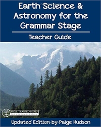 Earth Science & Astronomy for the Grammar Stage Updated Edition (old)