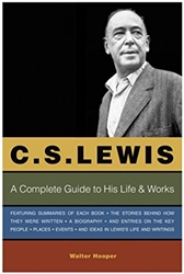 C. S. Lewis: A Complete Guide to His Life and Works