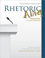 Rhetoric Alive Senior Thesis Student Workbook