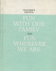 Fun with Our Family and Fun Wherever You Are - Teacher's Edition