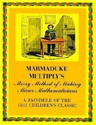 Marmaduke Multiply's Merry Method of Making Minor Mathematicians