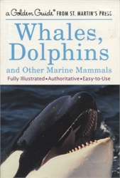 Golden Guide: Whales, Dolphins and Other Marine Mammals