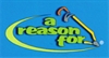 A Reason for…