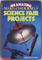 100 Amazing Make it Yourself Science Fair Projects