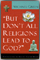 "But Don't All Religions Lead to God?"