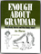 Enough About Grammar