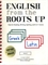 English From the Roots Up Volume I